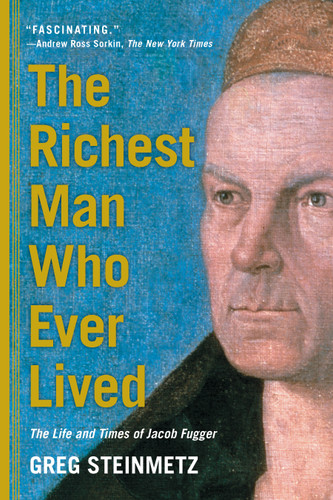 The Richest Man Who Ever Lived: The Life and Times of Jacob Fugger book cover by Greg Steinmetz