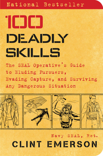 100 Deadly Skills: The SEAL Operative's Guide to Eluding Pursuers, Evading Capture, and Surviving Any Dangerous Situation (100 Deadly Skills) book cover by Clint Emerson
