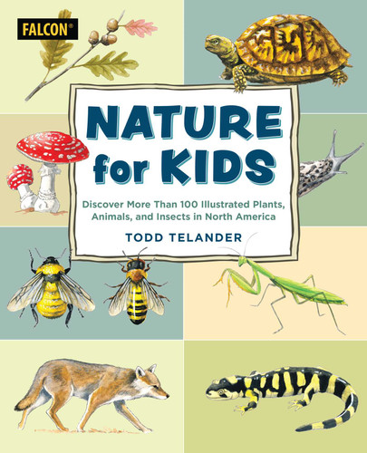 Nature for Kids: Discovering More Than 100 Illustrated Plants, Animals, and Insects in North America (For Kids) book cover by Todd Telander
