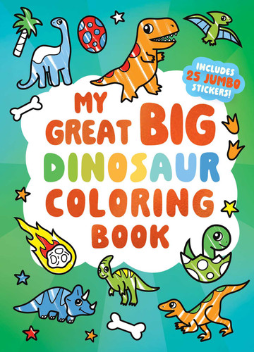 My Great Big Dinosaur Coloring Book (A Jumbo-Sized Coloring and Sticker Book for All Ages) (Great Big Coloring) book cover by Little Bee Books