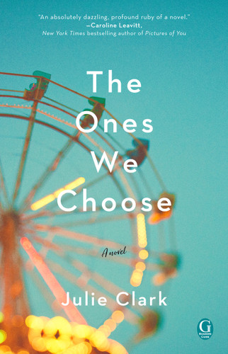 The Ones We Choose book cover by Julie Clark