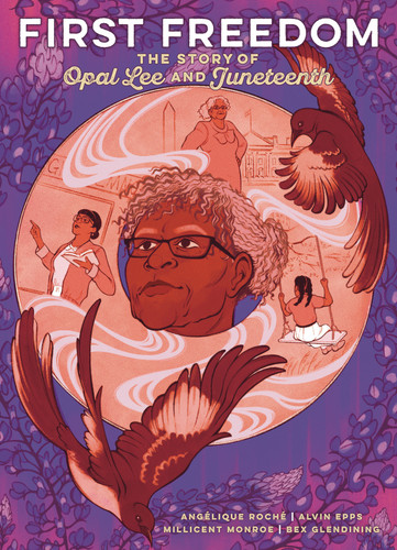 First Freedom: The Story of Opal Lee and Juneteenth (First Freedom: The Story of Opal Lee and Juneteenth) book cover by Angelique Roche