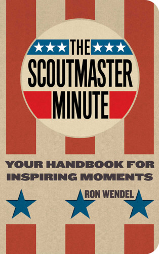The Scoutmaster Minute: Your Handbook for Inspiring Moments book cover by Ron Wendel