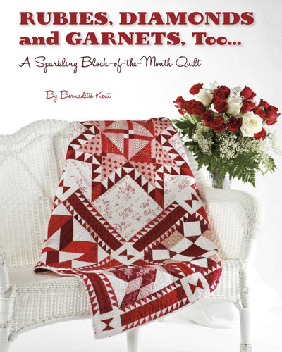 Rubies, Diamond and Garnets, Too ...: A Sparkling Block-of-the-Month Quilt book cover by Bernadette Kent