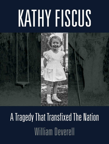Kathy Fiscus: A Tragedy That Transfixed the Nation book cover by William Deverell