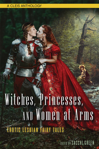 Witches, Princesses, and Women at Arms: Erotic Lesbian Fairy Tales book cover by 