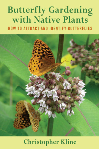 Butterfly Gardening with Native Plants: How to Attract and Identify Butterflies book cover by Christopher Kline
