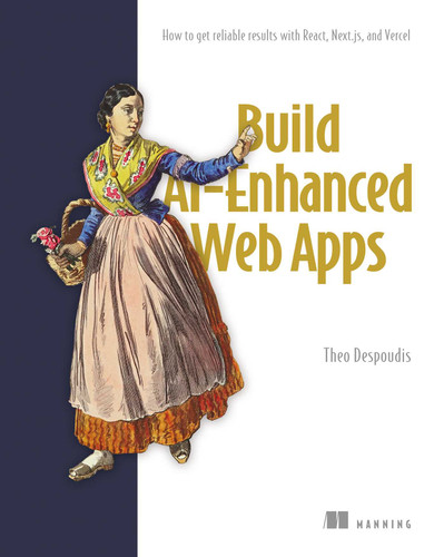 Build AI-Enhanced Web Apps: How to get reliable results with React, Next.js, and Vercel book cover by Theo Despoudis
