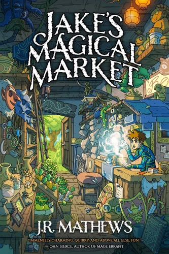 Jake's Magical Market, Book 1 (Jake's Magical Market) book cover by J.R. Mathews