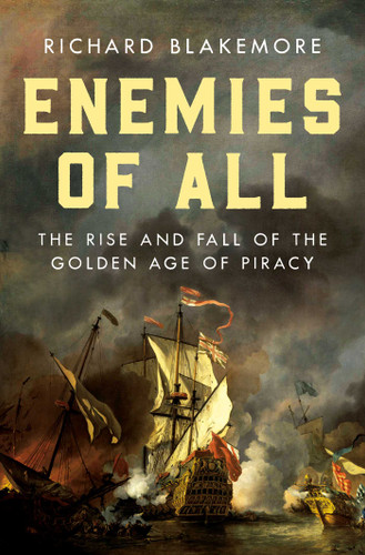 Enemies of All: The Rise and Fall of the Golden Age of Piracy book cover by Richard Blakemore