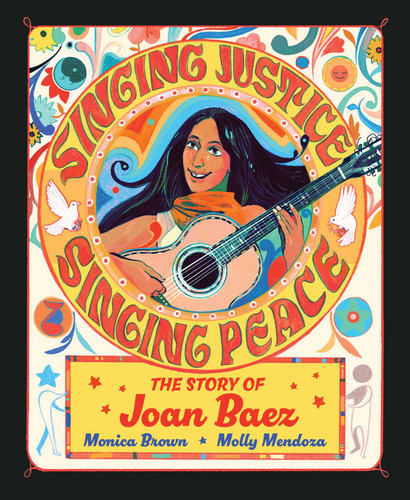 Singing Justice, Singing Peace: The Story of Joan Baez book cover by Monica Brown