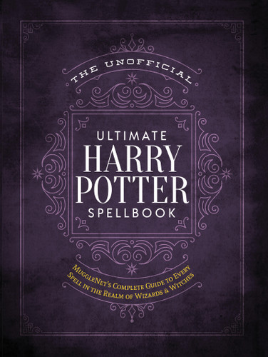 The Unofficial Ultimate Harry Potter Spellbook: A complete reference guide to every spell in the realm of wizards and witches book cover by The Editors of MuggleNet