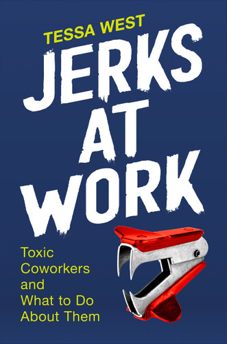 Jerks at Work: Toxic Coworkers and What to Do About Them book cover by Tessa West