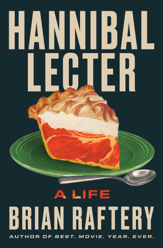 Hannibal Lecter: A Life book cover by Brian Raftery