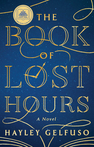 The Book of Lost Hours: A GMA Book Club Pick (a Novel) book cover by Hayley Gelfuso