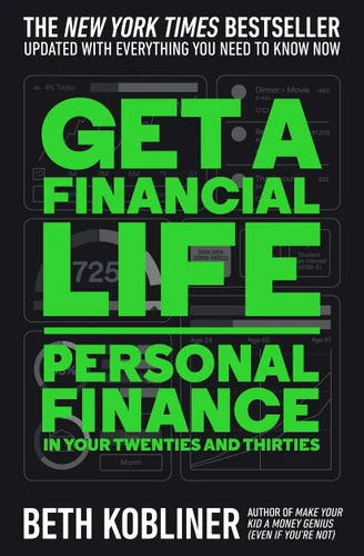 Get a Financial Life: Personal Finance in Your Twenties and Thirties book cover by Beth Kobliner