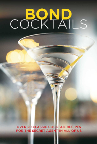 Bond Cocktails: Over 20 classic cocktail recipes for the secret agent in all of us book cover by Katherine Bebo
