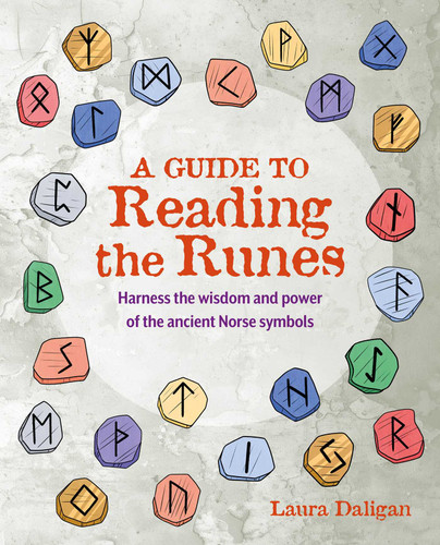 A Guide to Reading the Runes: Harness the wisdom and power of the ancient Norse symbols book cover by Laura Daligan