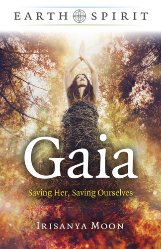 Gaia: Saving Her, Saving Ourselves (Earth Spirit) book cover by Irisanya Moon