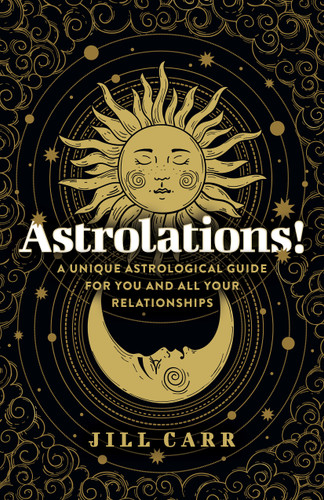 Astrolations!: A Unique Astrological Guide for You and All Your Relationships book cover by Jill Carr