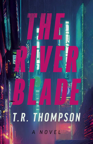 The River Blade: A Novel book cover by T. R. Thompson