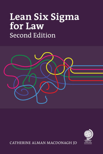 Lean Six Sigma for Law, Second Edition: Making Order out of Chaos book cover by Catherine Alman MacDonagh