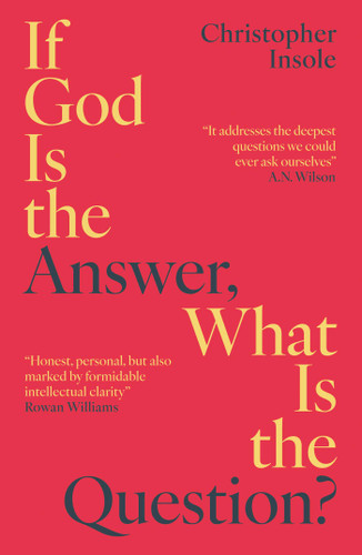 If God Is the Answer, What Is the Question? book cover by Christopher Insole