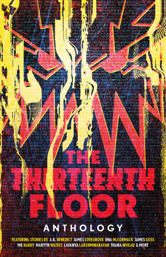 The Thirteenth Floor Anthology book cover by A. K. Benedict, James Lovegrove, Lavanya Lakshminarayan, MK Hardy