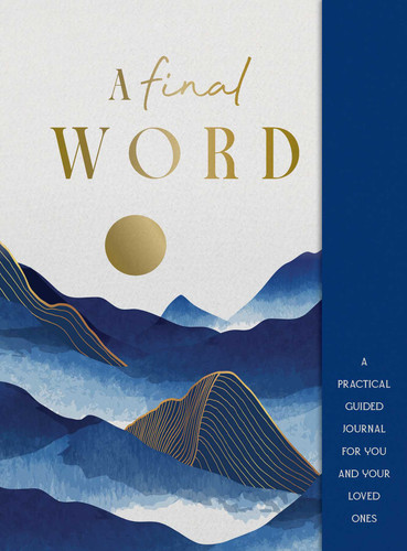 A Final Word: A practical guided journal for you and your loved ones book cover by Lisa Doust