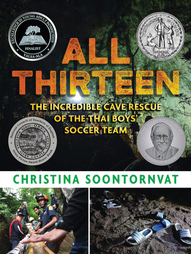 All Thirteen: The Incredible Cave Rescue of the Thai Boys' Soccer Team: (A True Story of Survival, Teamwork, and Global Rescue Efforts - For Kids Ages 9-12 in Grades 4-7) book cover by Christina Soontornvat