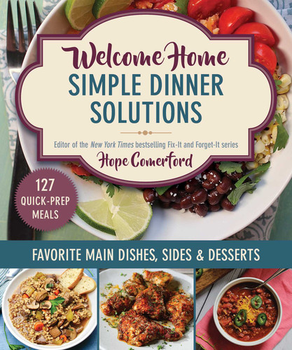 Welcome Home Simple Dinner Solutions: Favorite Main Dishes, Sides & Desserts (Welcome Home) book cover by Hope Comerford