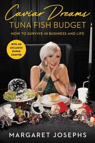 Caviar Dreams, Tuna Fish Budget: How to Survive in Business and Life (A Gift for Women and Reality TV Fans) book cover by Margaret Josephs