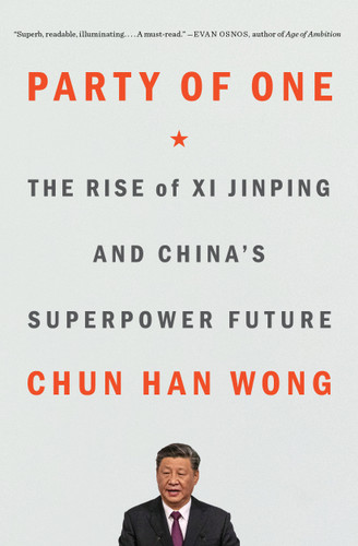 Party of One: The Rise of Xi Jinping and China's Superpower Future book cover by Chun Han Wong