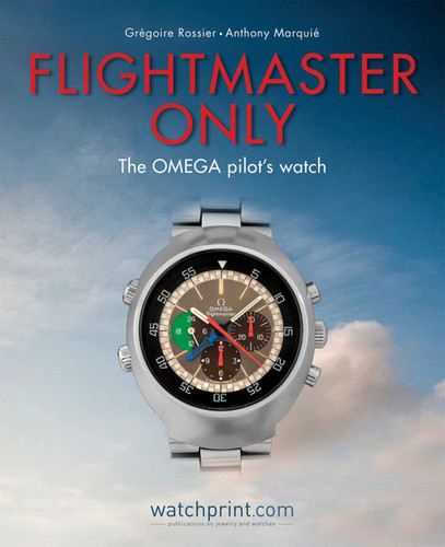 Flightmaster Only: The OMEGA Pilot's Watch (Only Watches) book cover by Gregoire Rossier, Anthony Marquie