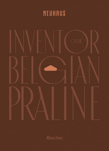 NEUHAUS: Inventor of the Belgian Praline book cover by Neuhaus