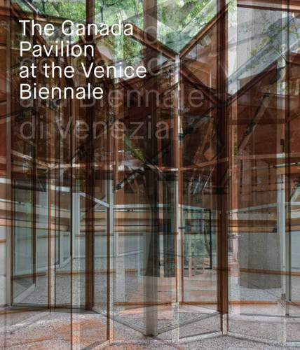 The Canada Pavilion at the Venice Biennale book cover by 