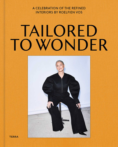 Tailored to Wonder: The Beguiling Interiors of Designer Roelfien Vos book cover by Roelfien Vos