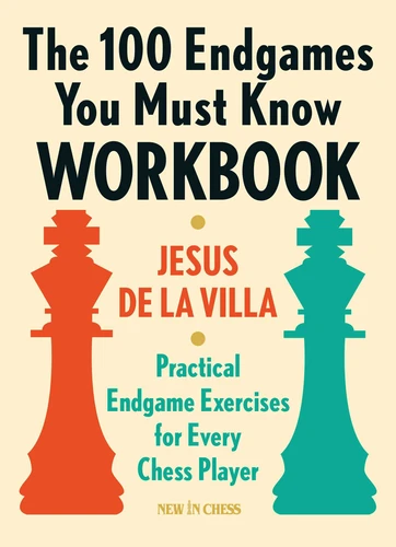 The 100 Endgames You Must Know Workbook: Practical Endgame Exercises for Every Chess Player book cover by Jesus de la Villa