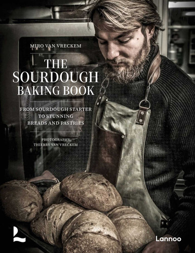 The Sourdough Baking Book: From Sourdough Starter to Stunning Breads and Pastries book cover by Miro Van Vreckem