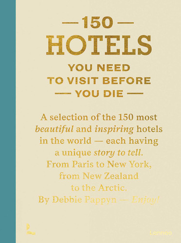 150 Hotels You Need To Visit Before You Die (150 Series) book cover by Debbie Pappyn