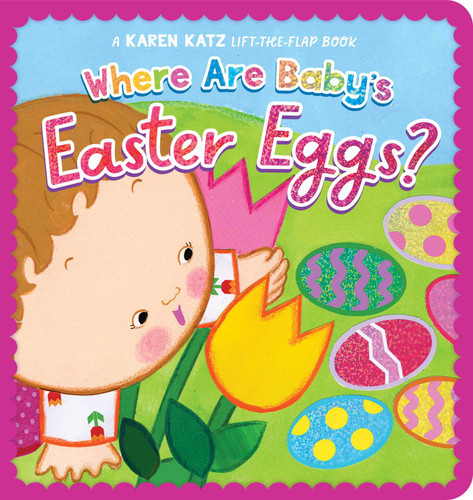 Where Are Baby's Easter Eggs?: A Karen Katz Lift-the-Flap Book book cover by Karen Katz