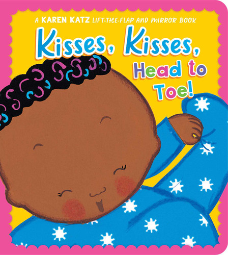 Kisses, Kisses, Head to Toe!: A Karen Katz Lift-the-Flap and Mirror Book book cover by Karen Katz