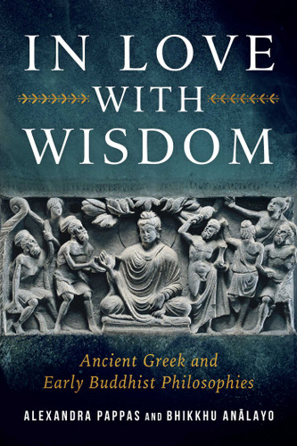 In Love with Wisdom: Ancient Greek and Early Buddhist Philosophies book cover by Bhikkhu Analayo, Alexandra Pappas