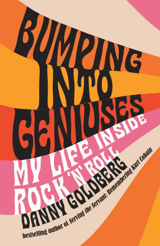 Bumping Into Geniuses: My Life Inside Rock 'n' Roll book cover by Danny Goldberg