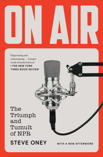 On Air: The Triumph and Tumult of NPR book cover by Steve Oney
