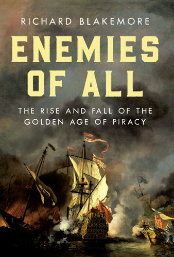 Enemies of All: The Rise and Fall of the Golden Age of Piracy book cover by Richard Blakemore