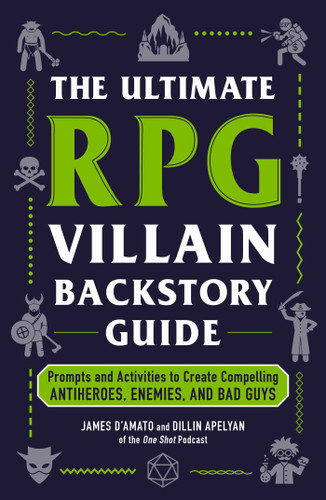 The Ultimate RPG Villain Backstory Guide: Prompts and Activities to Create Compelling Antiheroes, Enemies, and Bad Guys (Ultimate Role Playing Game Series) book cover by James D’Amato, Dillin Apelyan