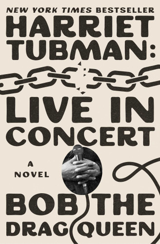 Harriet Tubman: Live in Concert: A Novel book cover by Bob the Drag Queen