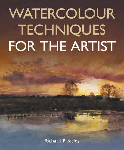 Watercolour Techniques For The Artist book cover by Richard Pikesley