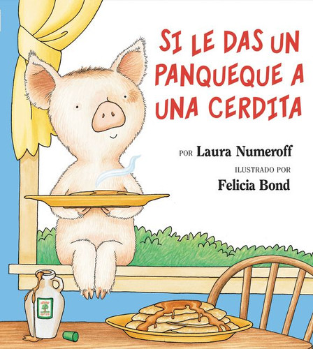 Si le das un panqueque a una cerdita: If You Give a Pig a Pancake (Spanish edition) (If You Give...) book cover by Laura Joffe Numeroff